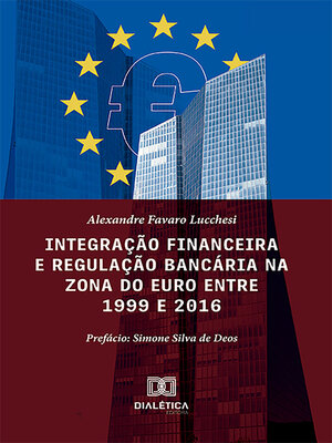 cover image of Integração financeira e regulação bancária na zona do euro entre 1999 e 2016